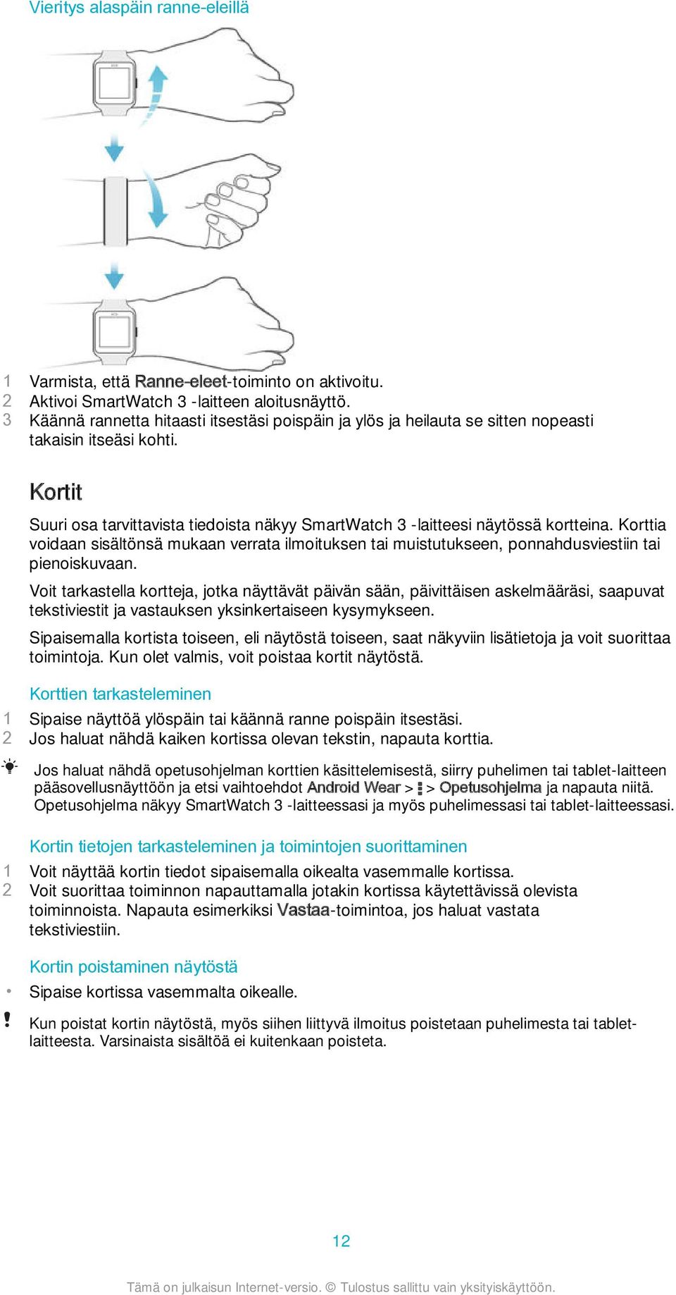 Korttia voidaan sisältönsä mukaan verrata ilmoituksen tai muistutukseen, ponnahdusviestiin tai pienoiskuvaan.