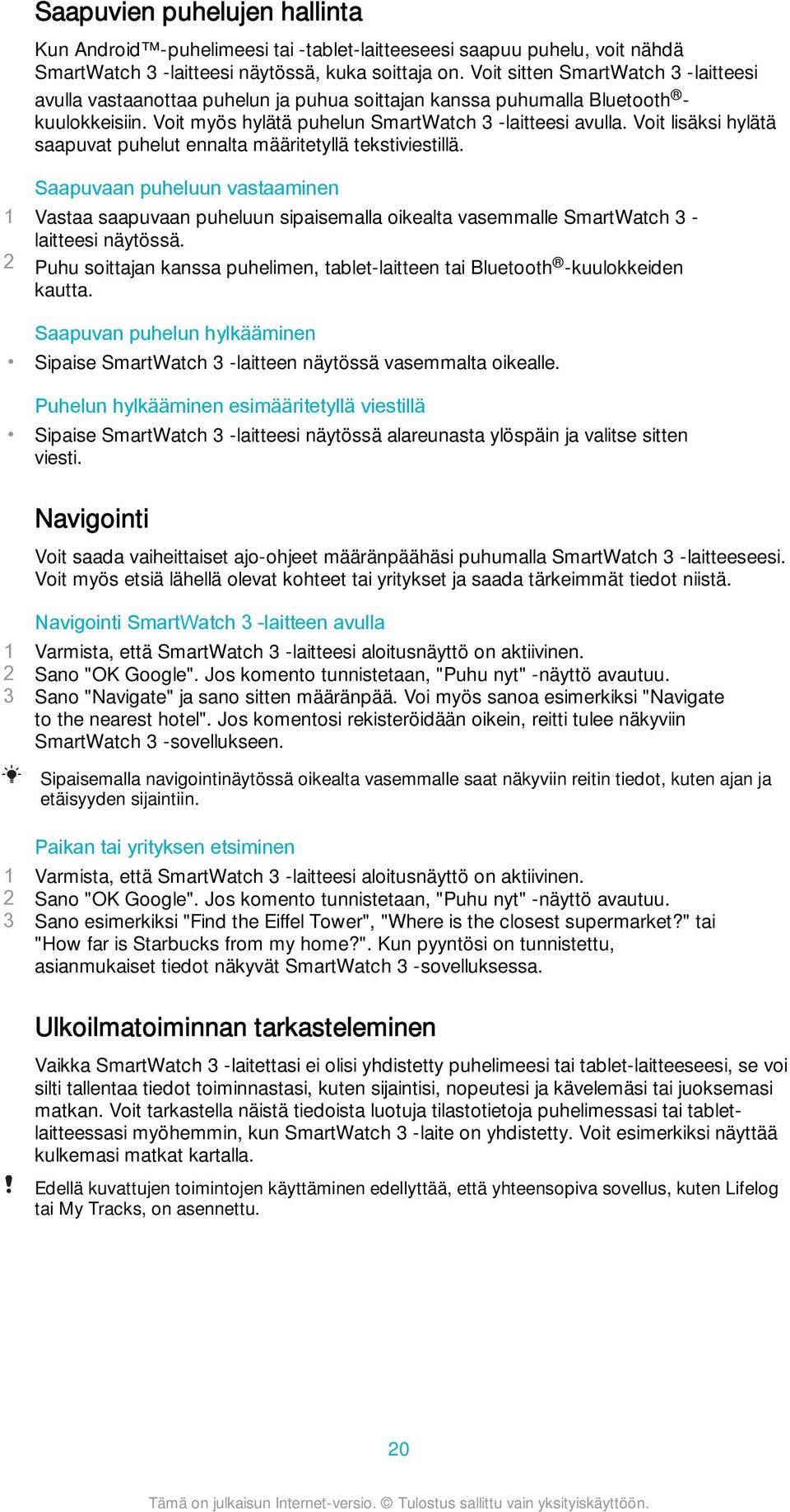 Voit lisäksi hylätä saapuvat puhelut ennalta määritetyllä tekstiviestillä.