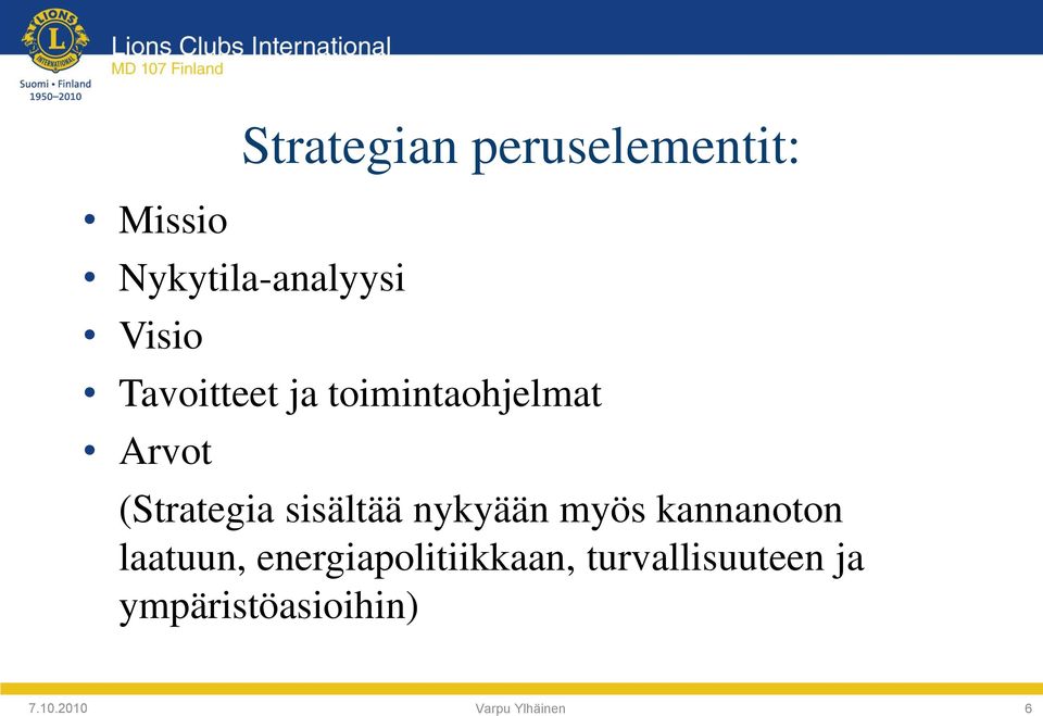 nykyään myös kannanoton laatuun, energiapolitiikkaan,