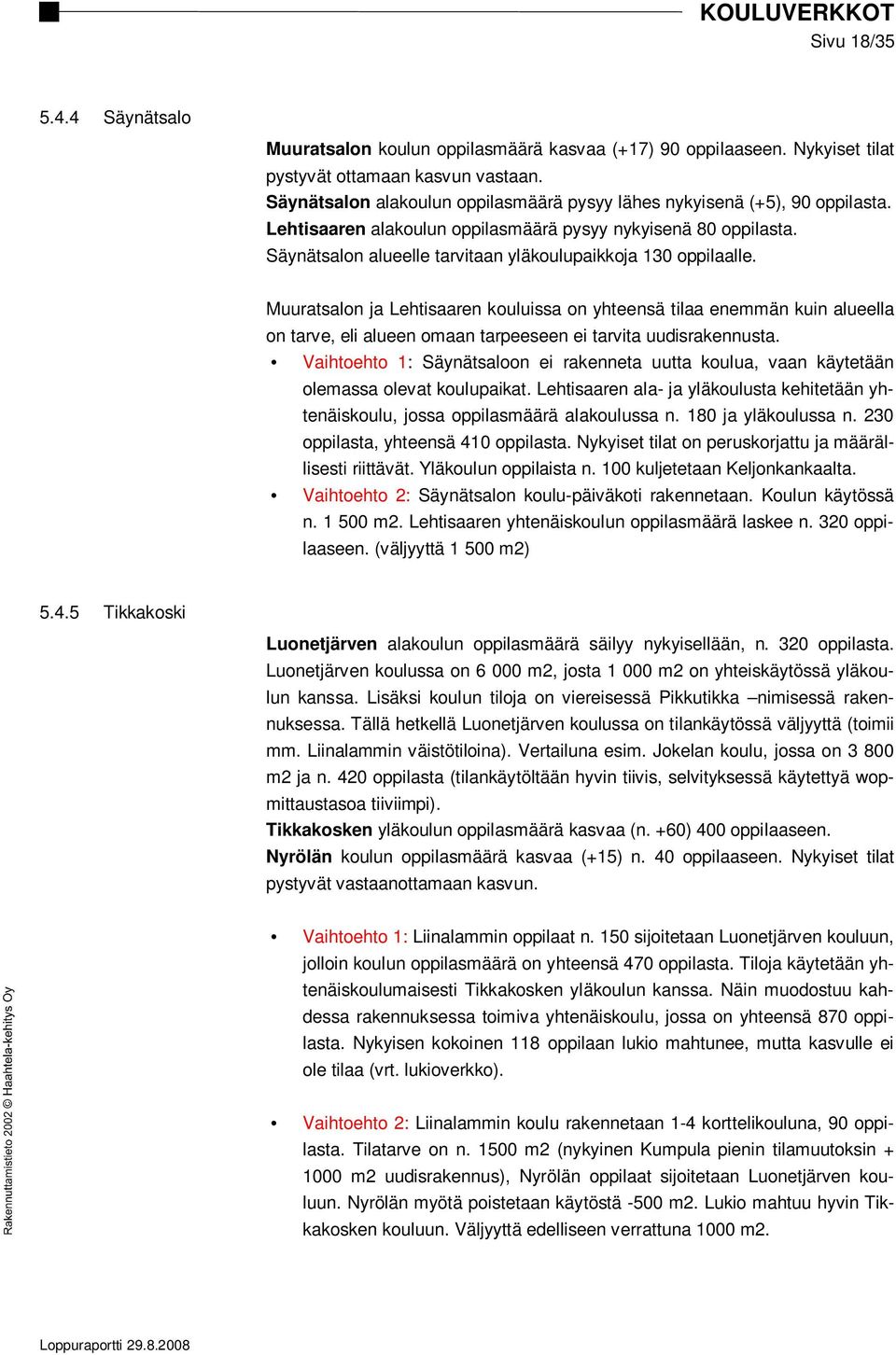 Säynätsalon alueelle tarvitaan yläkoulupaikkoja 130 oppilaalle.