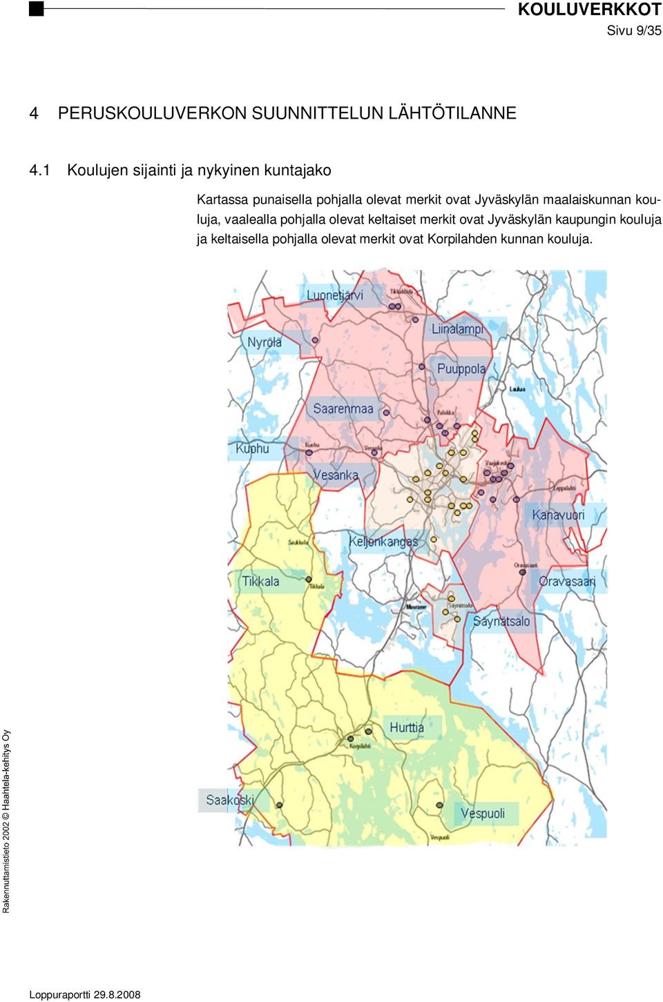 merkit ovat Jyväskylän maalaiskunnan kouluja, vaalealla pohjalla olevat keltaiset