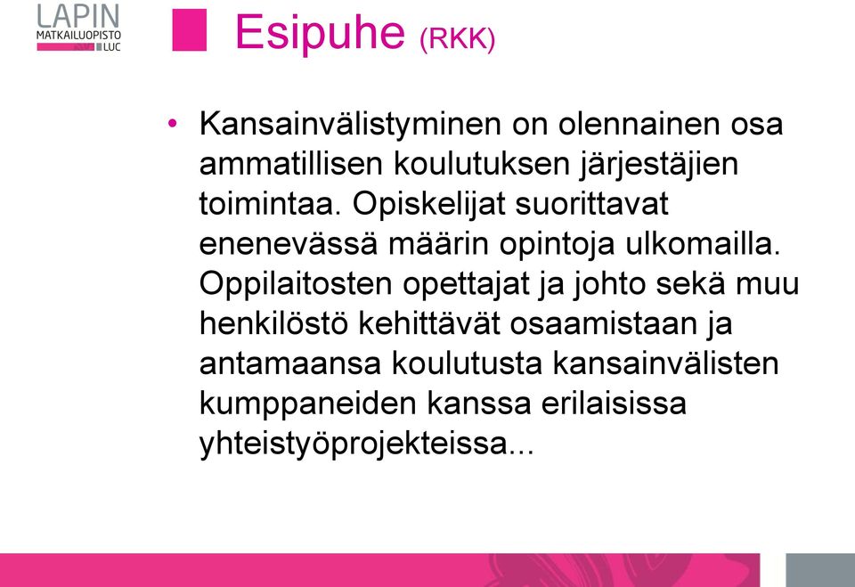 Opiskelijat suorittavat enenevässä määrin opintoja ulkomailla.