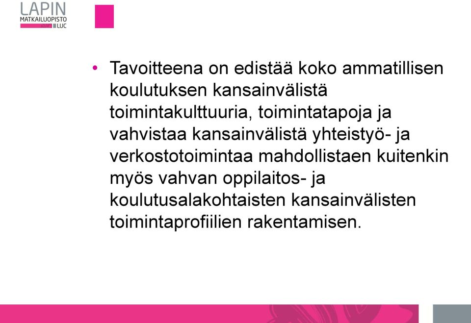 yhteistyö- ja verkostotoimintaa mahdollistaen kuitenkin myös vahvan