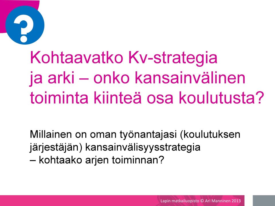 Millainen on oman työnantajasi (koulutuksen järjestäjän)