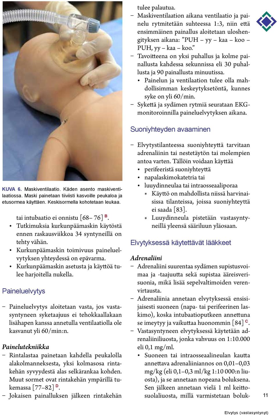Kurkunpäämaskin asetusta ja käyttöä tulee harjoitella nukella.