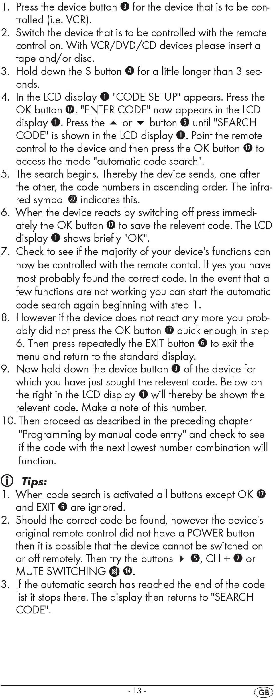 "ENTER CODE" now appears in the LCD display q. Press the or button t until "SEARCH CODE" is shown in the LCD display q.