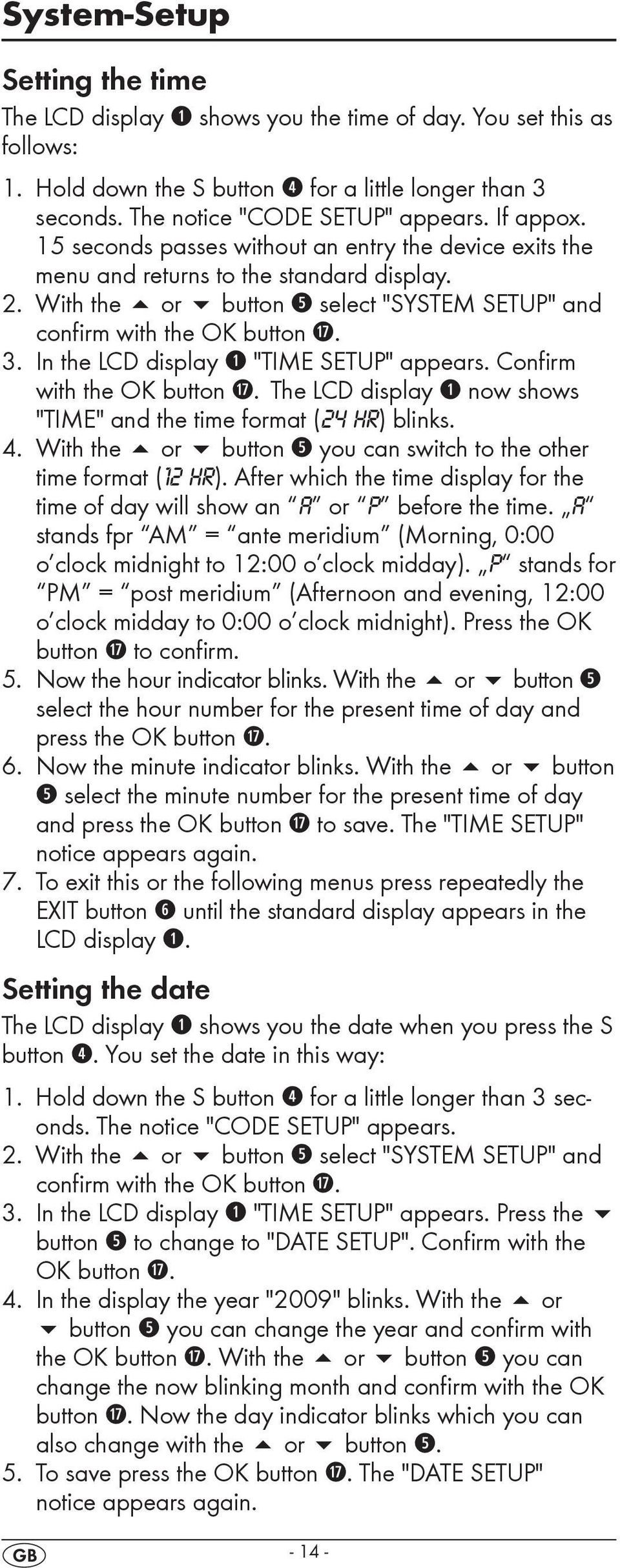 In the LCD display q "TIME SETUP" appears. Confirm with the OK button k. The LCD display q now shows "TIME" and the time format (24 HR) blinks. 4.