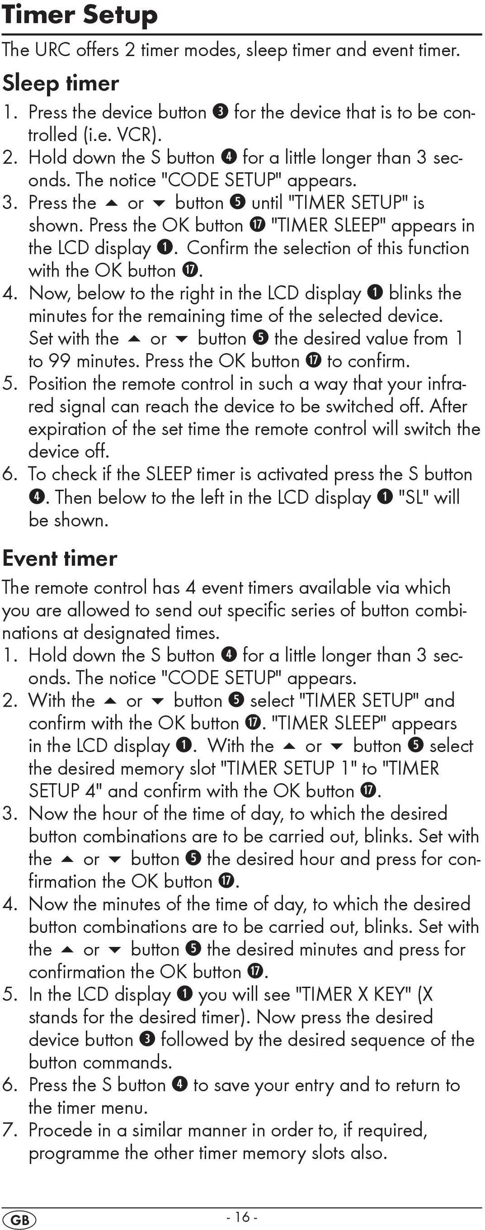 Confirm the selection of this function with the OK button k. 4. Now, below to the right in the LCD display q blinks the minutes for the remaining time of the selected device.