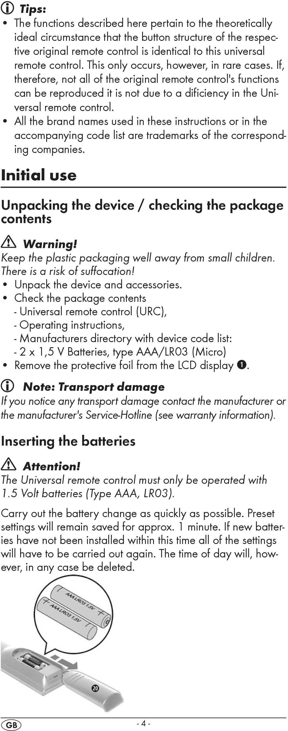 All the brand names used in these instructions or in the accompanying code list are trademarks of the corresponding companies. Initial use Unpacking the device / checking the package contents Warning!