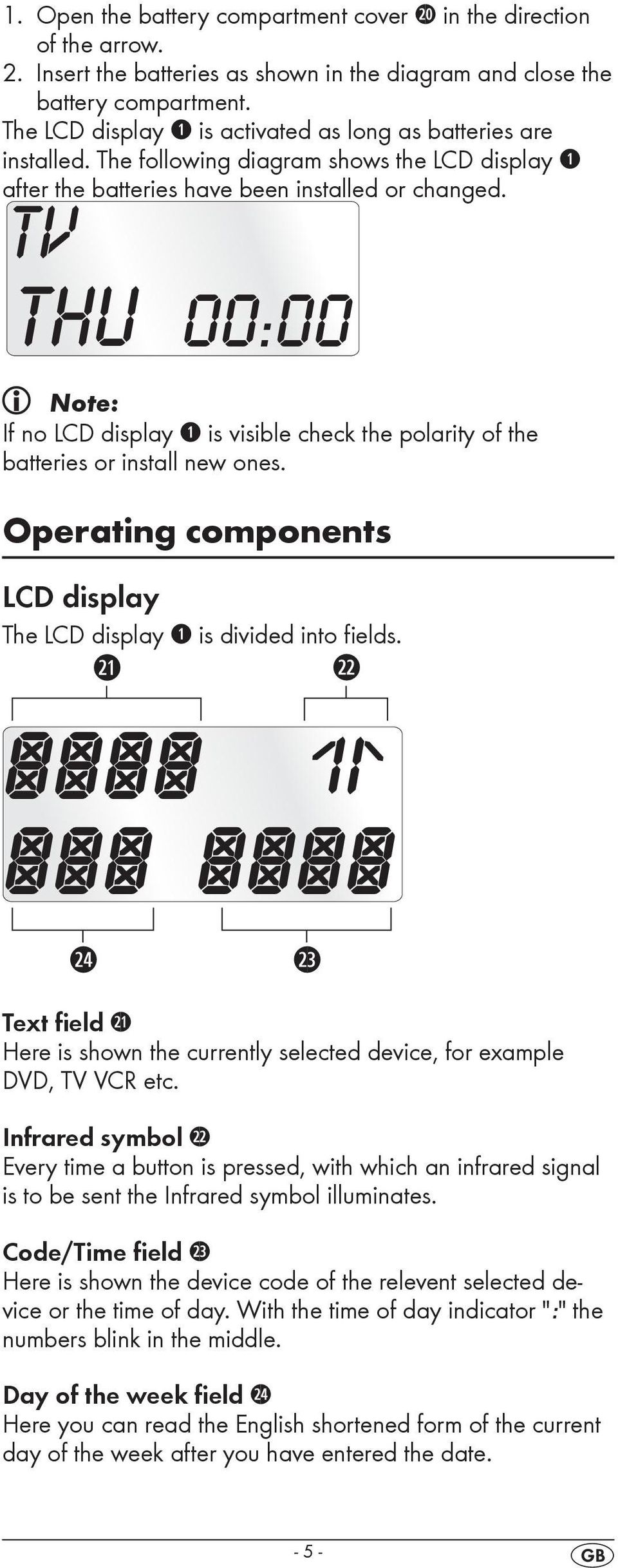 Note: If no LCD display q is visible check the polarity of the batteries or install new ones. Operating components LCD display The LCD display q is divided into fields. Text field 2!