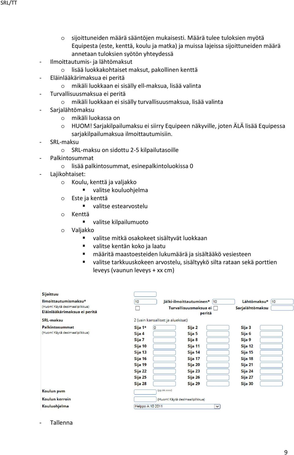 maksut, pakllinen kenttä - Eläinlääkärimaksua ei peritä mikäli lukkaan ei sisälly ell-maksua, lisää valinta - Turvallisuusmaksua ei peritä mikäli lukkaan ei sisälly turvallisuusmaksua, lisää valinta