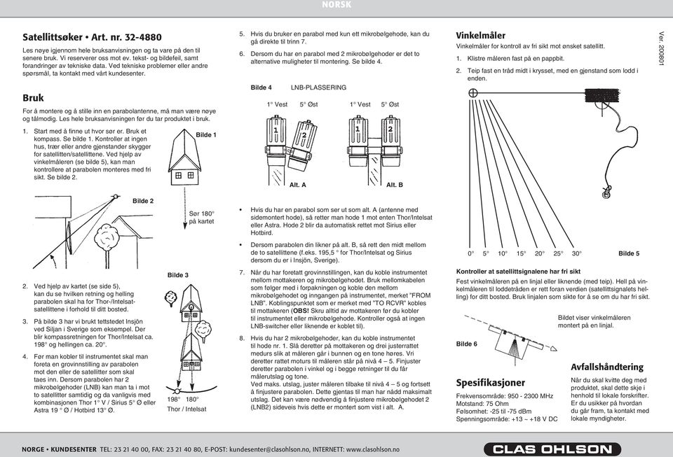 Les hele bruksanvisningen før du tar produktet i bruk. 5. Hvis du bruker en parabol med kun ett mikrobølgehode, kan du gå direkte til trinn 7. 6.