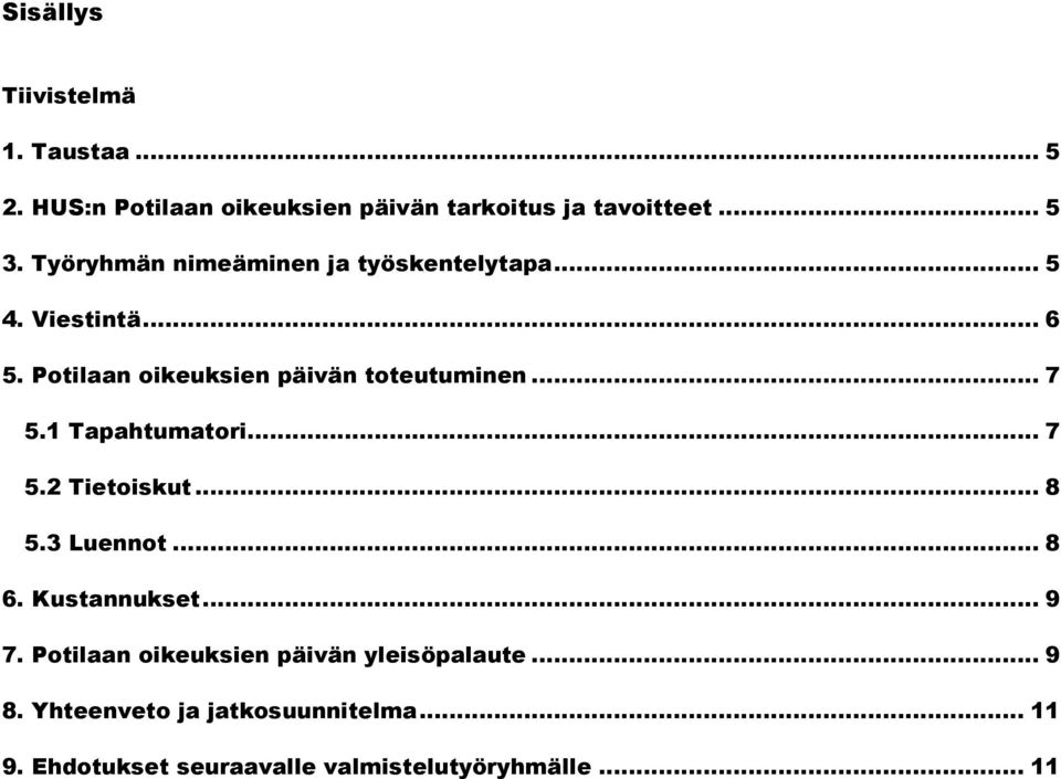 .. 7 5.1 Tapahtumatori... 7 5.2 Tietoiskut... 8 5.3 Luennot... 8 6. Kustannukset... 9 7.