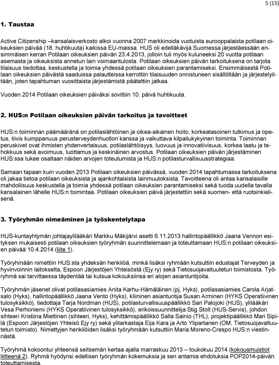 2013, jolloin tuli myös kuluneeksi 20 vuotta potilaan asemasta ja oikeuksista annetun lain voimaantulosta.