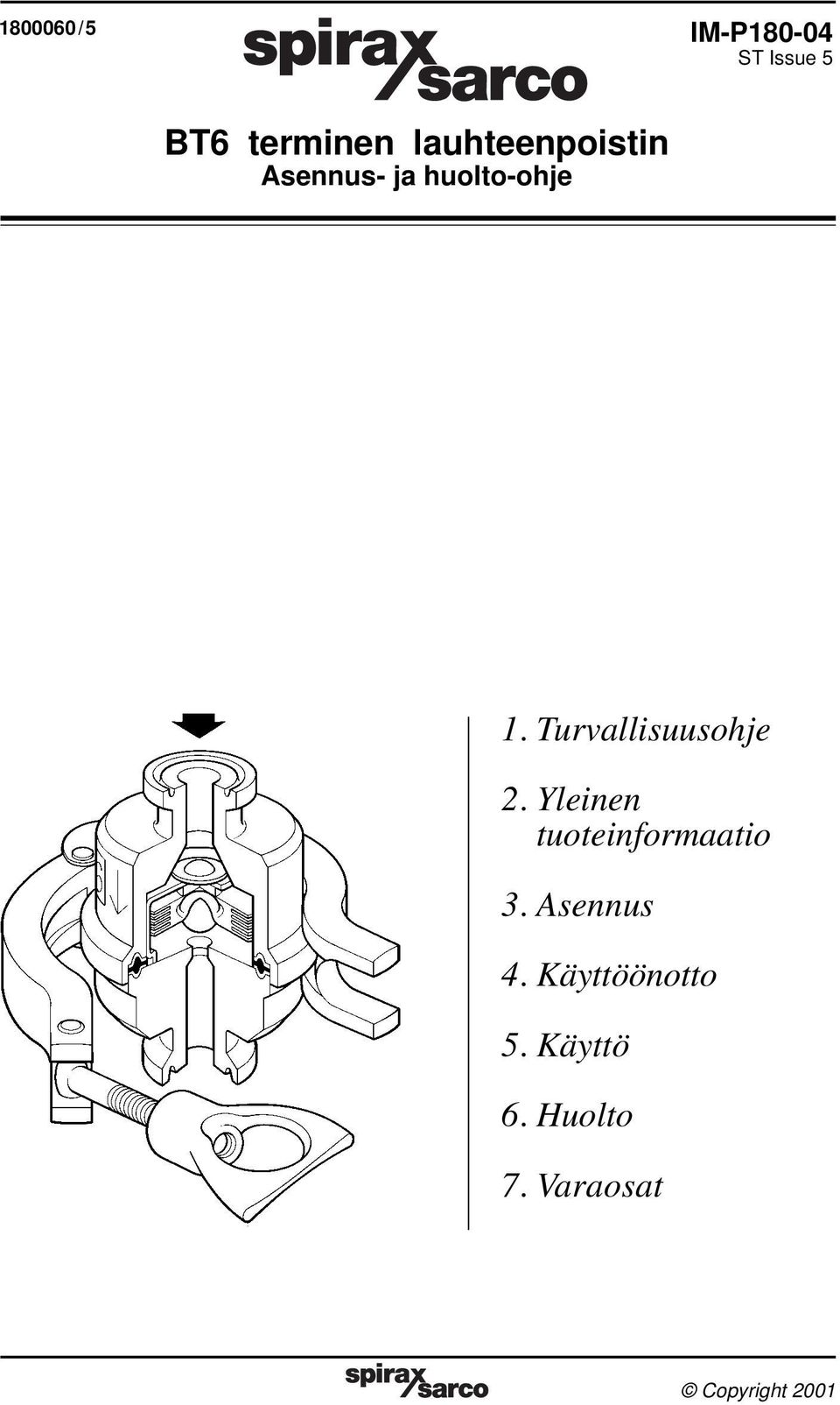 Turvallisuusohje 2. Yleinen tuoteinformaatio 3. Asennus 4.