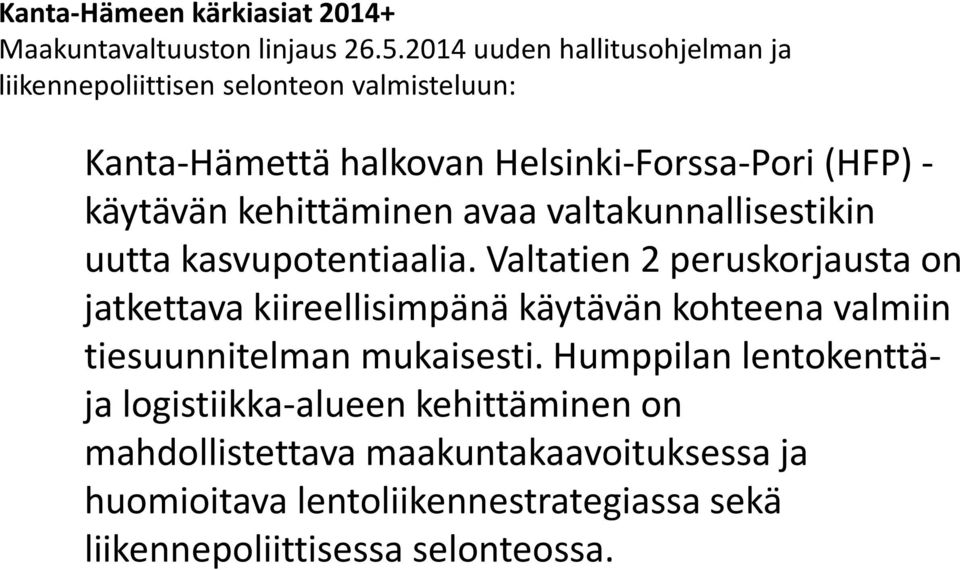 kehittäminen avaa valtakunnallisestikin uutta kasvupotentiaalia.