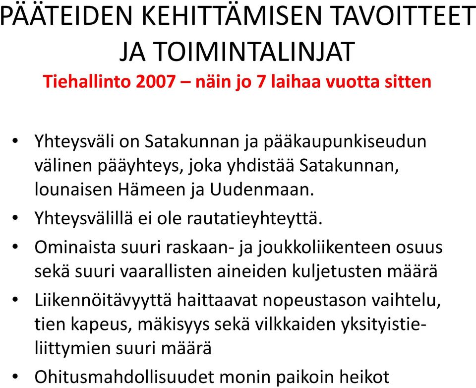 Ominaista suuri raskaan- ja joukkoliikenteen osuus sekä suuri vaarallisten aineiden kuljetusten määrä Liikennöitävyyttä haittaavat