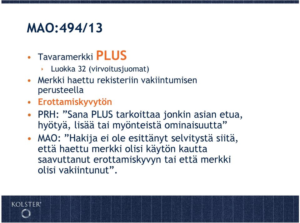 hyötyä, lisää tai myönteistä ominaisuutta MAO: Hakija ei ole esittänyt selvitystä siitä,