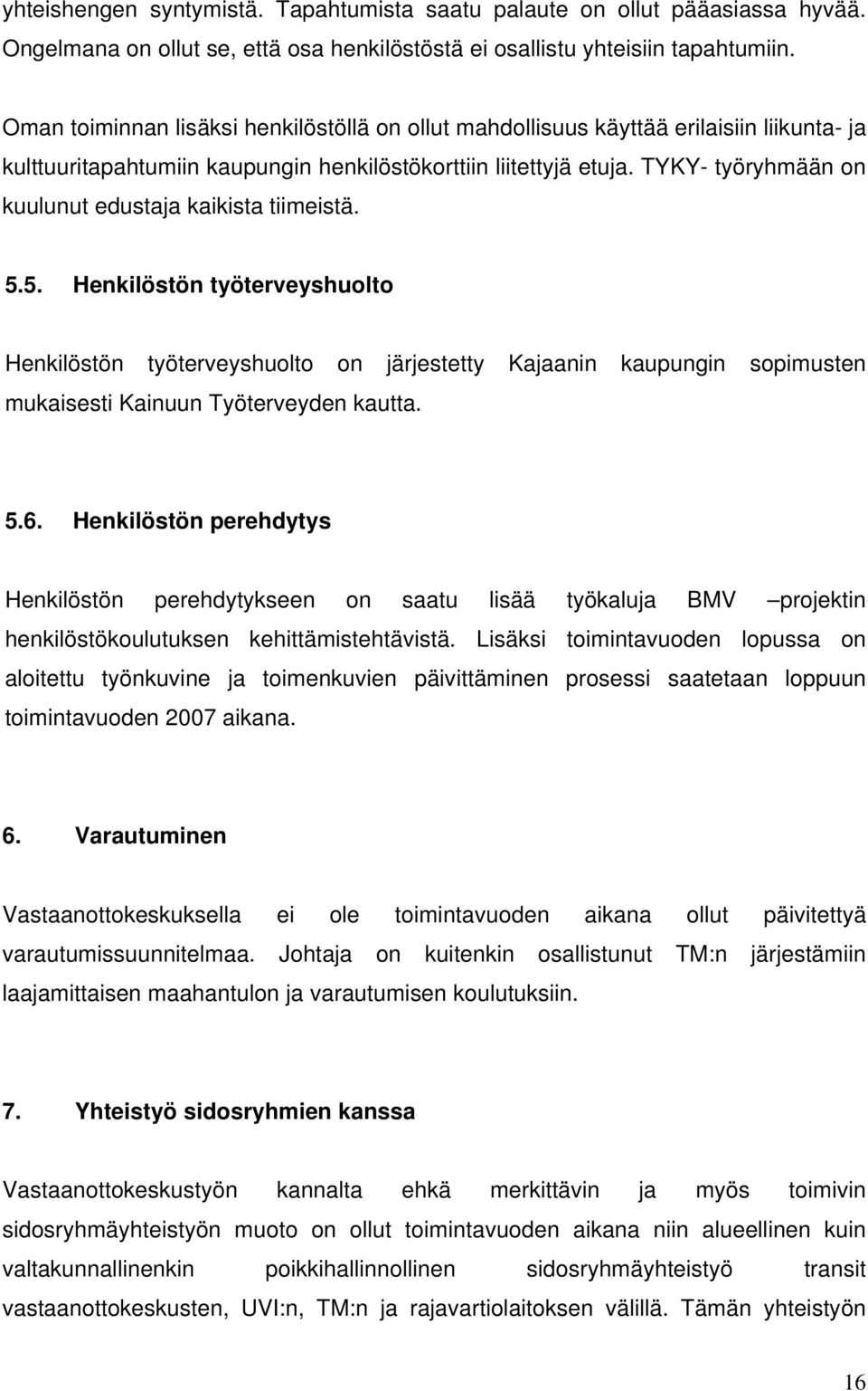 TYKY- työryhmään on kuulunut edustaja kaikista tiimeistä. 5.