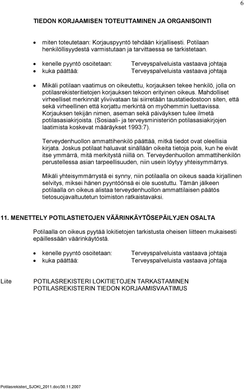 potilasrekisteritietojen korjauksen tekoon erityinen oikeus.