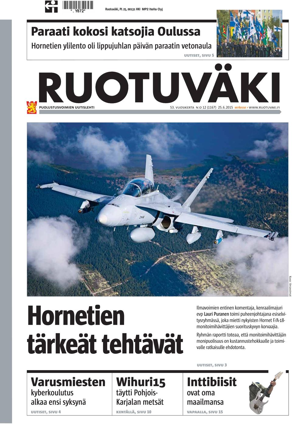 fi Kuva: ilmavoimat Hornetien tärkeät tehtävät Ilmavoimien entinen komentaja, kenraalimajuri evp Lauri Puranen toimi puheenjohtajana esiselvitysryhmässä, joka mietti nykyisten Hornet F/A-18-