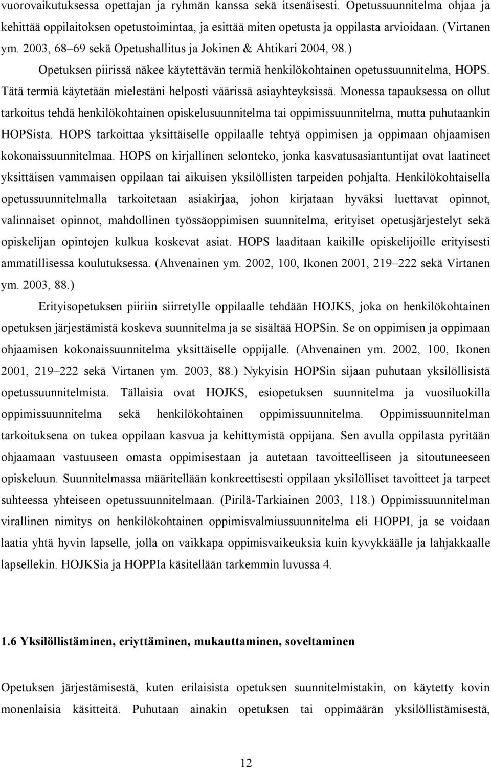 Tätä termiä käytetään mielestäni helposti väärissä asiayhteyksissä.