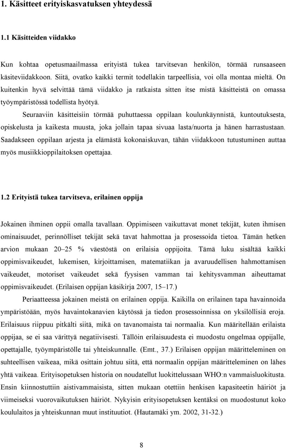 On kuitenkin hyvä selvittää tämä viidakko ja ratkaista sitten itse mistä käsitteistä on omassa työympäristössä todellista hyötyä.