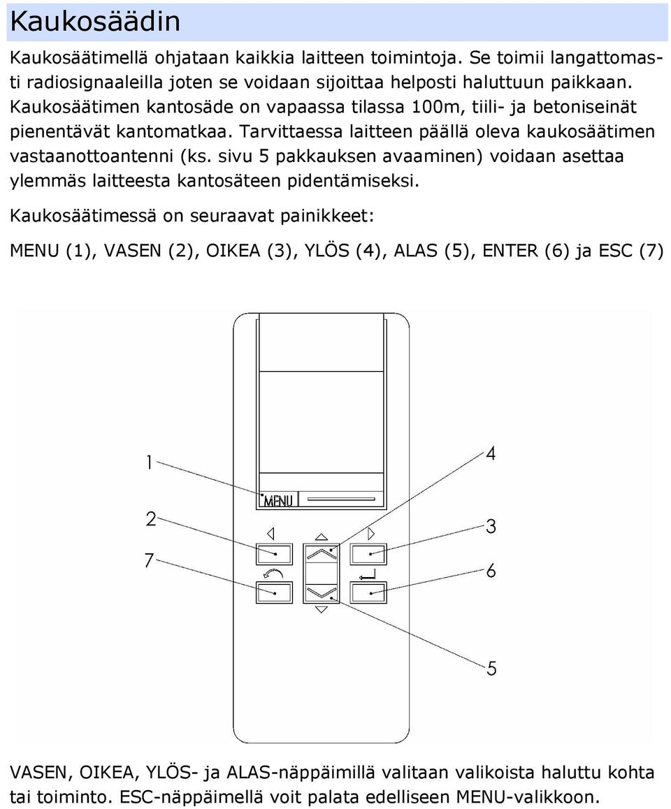 sivu 5 pakkauksen avaaminen) voidaan asettaa ylemmäs laitteesta kantosäteen pidentämiseksi.