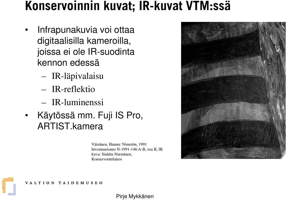 IR-luminenssi Käytössä mm. Fuji IS Pro, ARTIST.