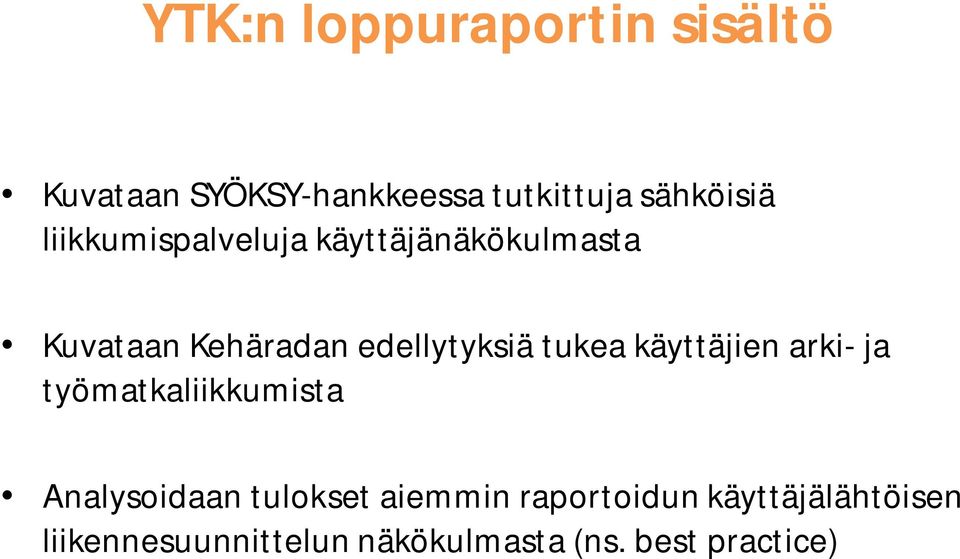 tukea käyttäjien arki- ja työmatkaliikkumista Analysoidaan tulokset aiemmin