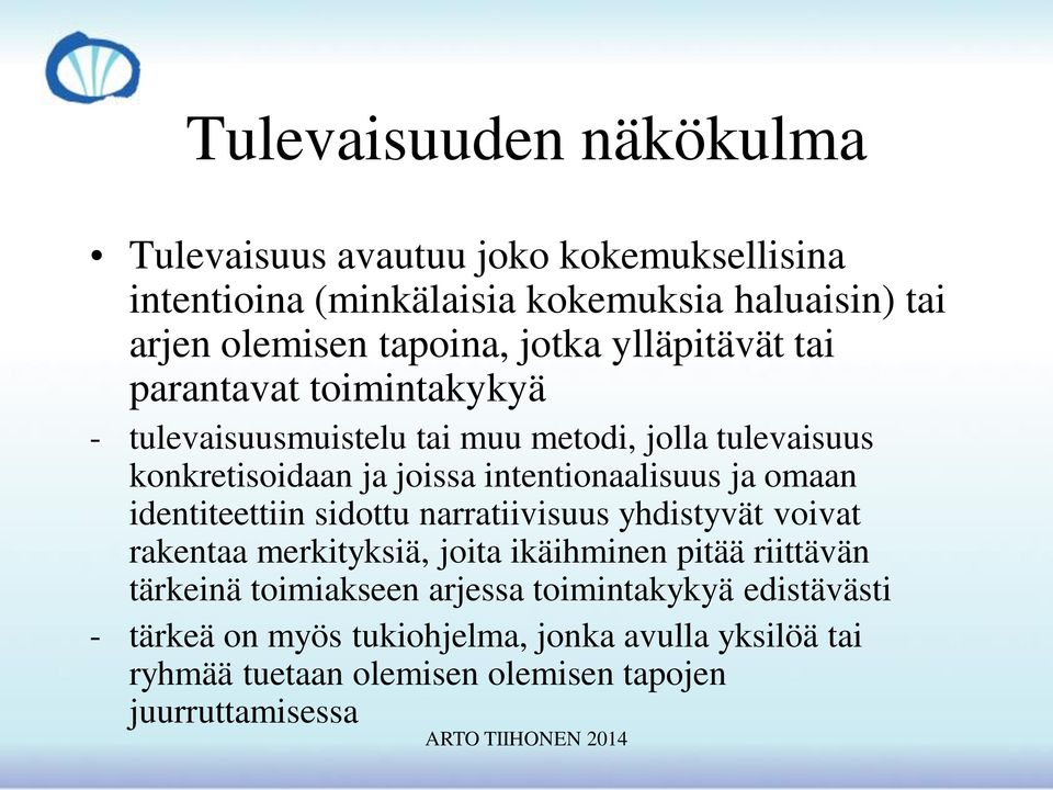 intentionaalisuus ja omaan identiteettiin sidottu narratiivisuus yhdistyvät voivat rakentaa merkityksiä, joita ikäihminen pitää riittävän