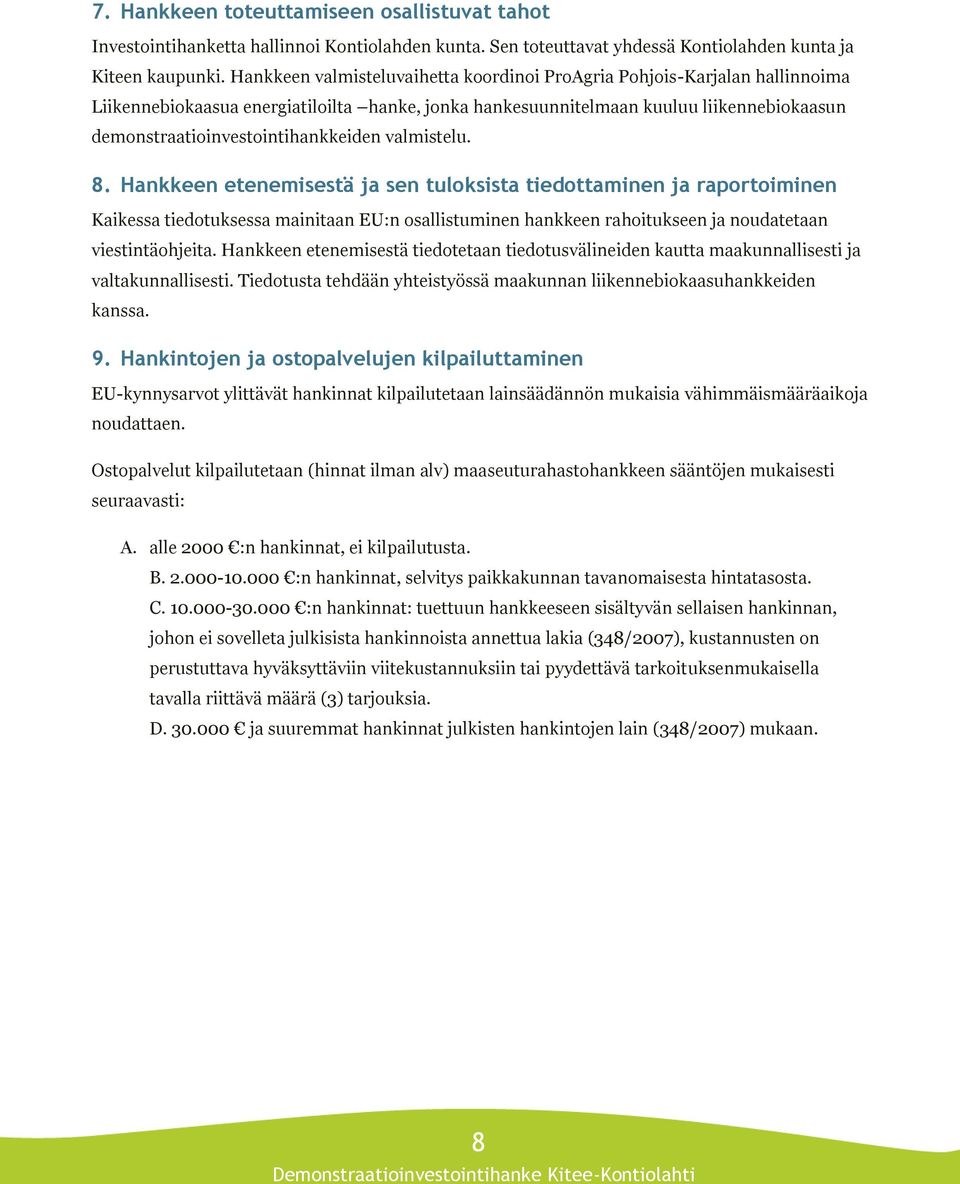 demonstraatioinvestointihankkeiden valmistelu. 8.