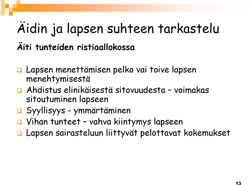 sitovuudesta voimakas sitoutuminen lapseen Syyllisyys - ymmärtäminen Vihan