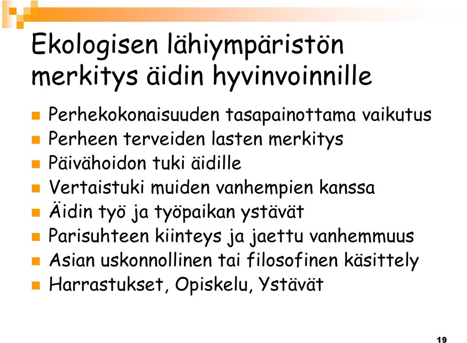 Vertaistuki muiden vanhempien kanssa Äidin työ ja työpaikan ystävät Parisuhteen