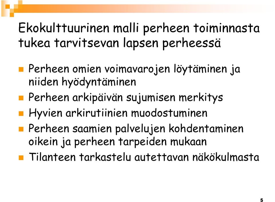 sujumisen merkitys Hyvien arkirutiinien muodostuminen Perheen saamien palvelujen