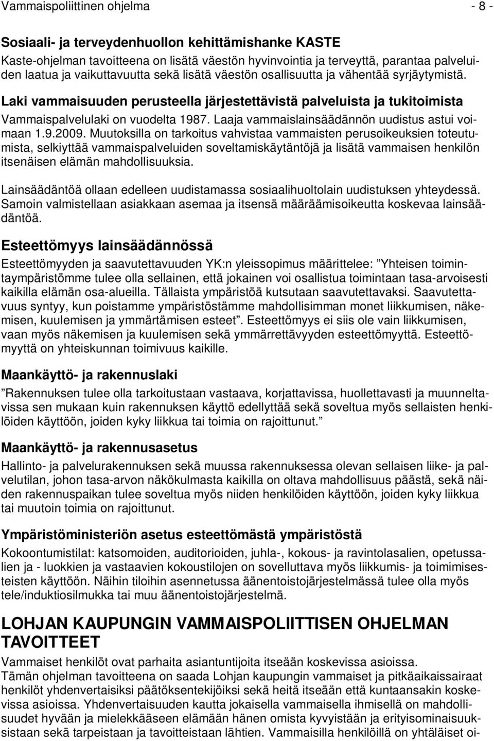 Laaja vammaislainsäädännön uudistus astui voimaan 1.9.2009.