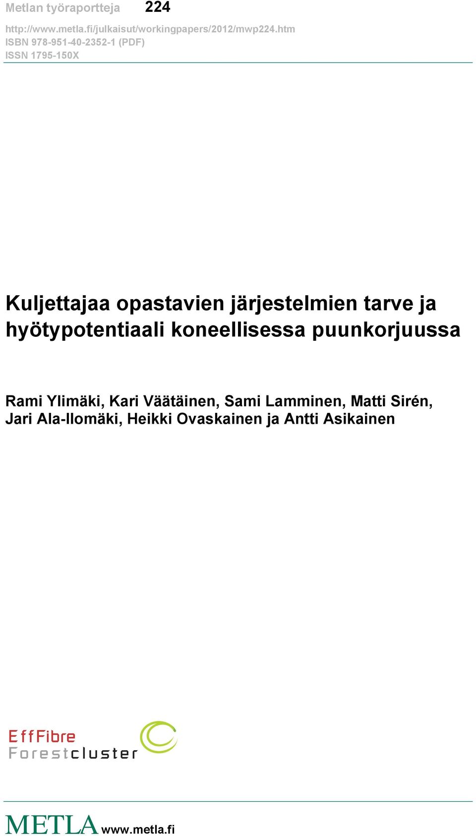 puunkorjuussa Rami Ylimäki, Kari Väätäinen, Sami Lamminen, Matti