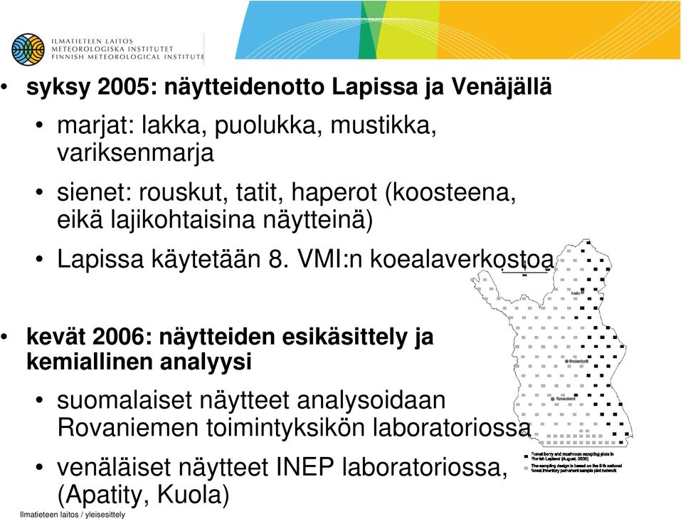 VMI:n koealaverkostoa kevät 2006: näytteiden esikäsittely ja kemiallinen analyysi suomalaiset näytteet