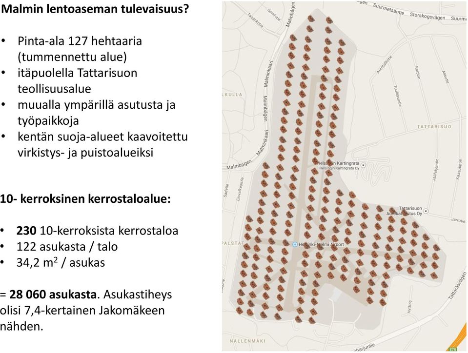 ympärillä asutusta ja työpaikkoja kentän suoja-alueet kaavoitettu virkistys- ja puistoalueiksi