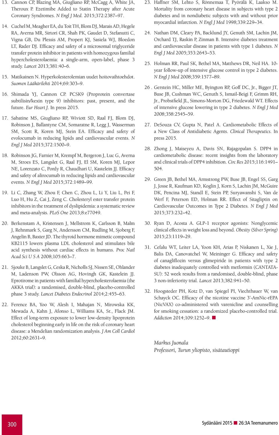 Efficacy and safety of a microsomal triglyceride transfer protein inhibitor in patients with homozygous familial hypercholesterolaemia: a single-arm, open-label, phase 3 study. Lancet 2013;381:40 6.