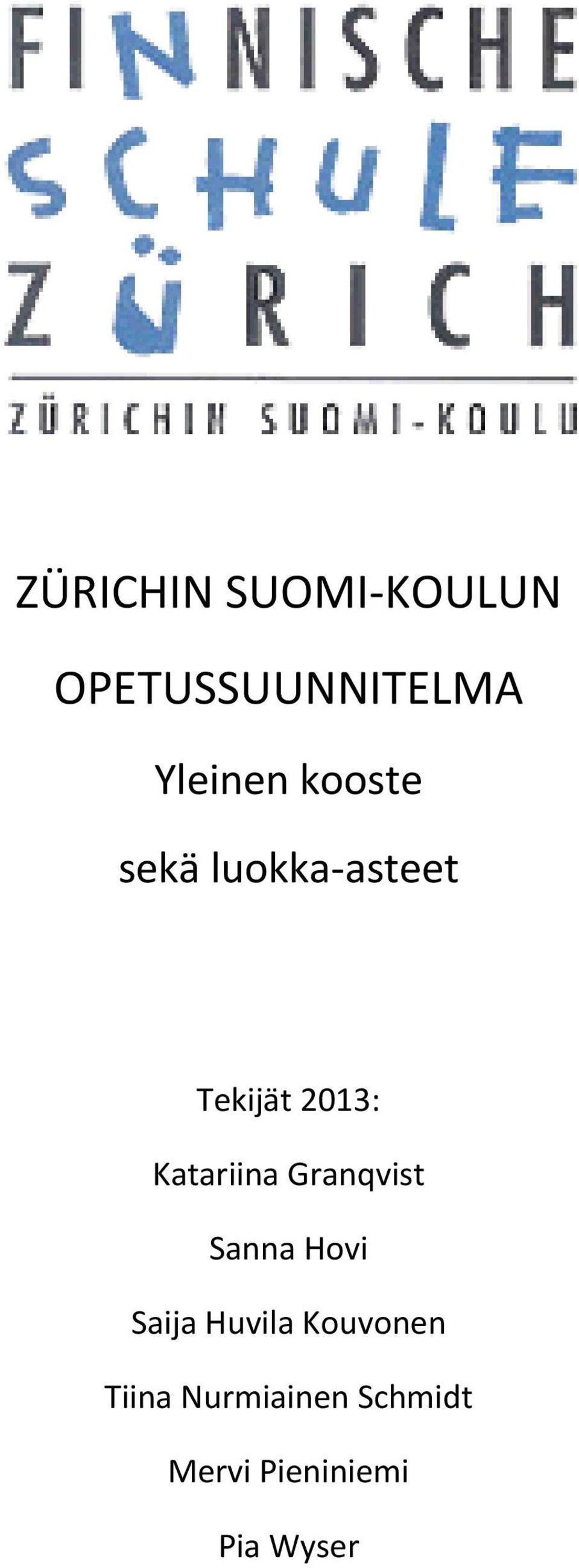 Katariina Granqvist Sanna Hovi Saija Huvila
