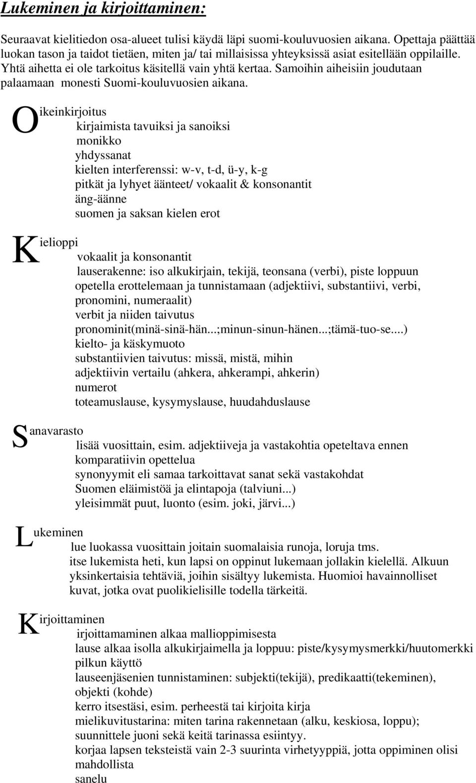 Samoihin aiheisiin joudutaan palaamaan monesti Suomi-kouluvuosien aikana.