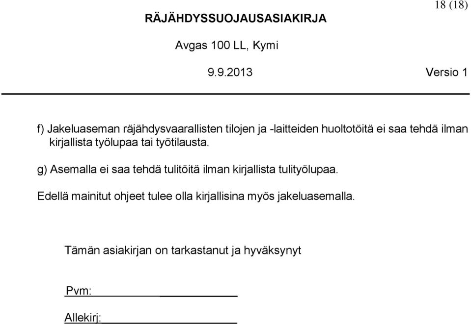 tehdä ilman kirjallista työlupaa tai työtilausta.