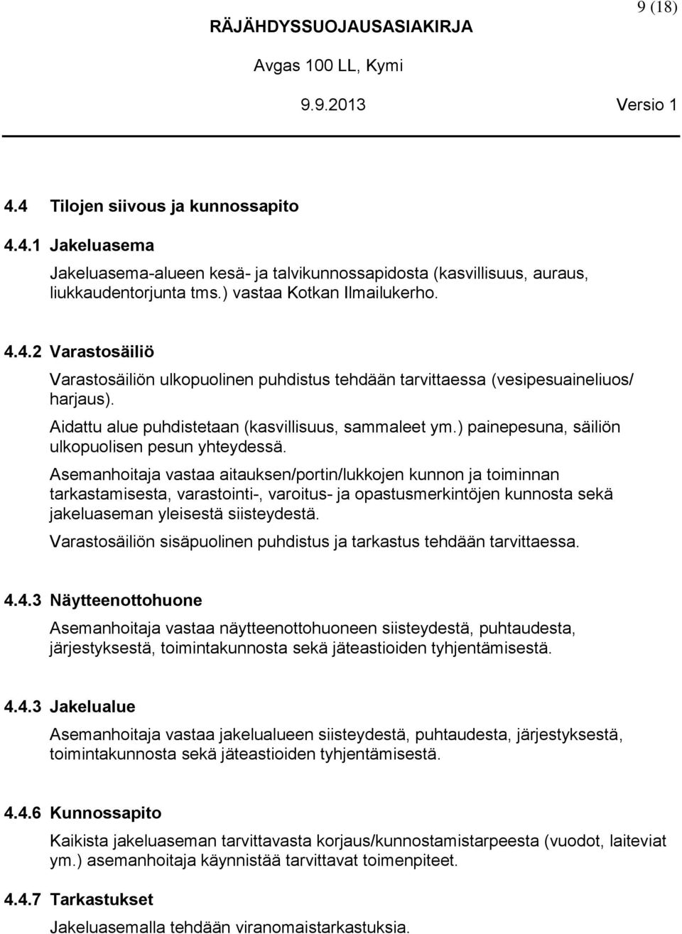 ) painepesuna, säiliön ulkopuolisen pesun yhteydessä.