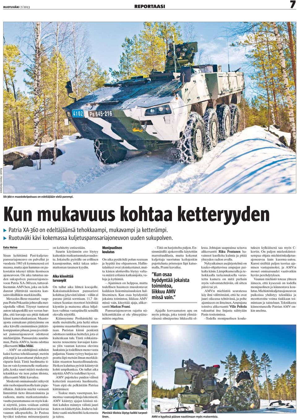 Eetu Heino Sisun kehittämä Pasi-kuljetuspanssariajoneuvo on palvellut jo vuodesta 1983 yli kymmenessä eri maassa, mutta ajan hammas on pakostakin iskenyt tähän ikoniseen ajoneuvoon.