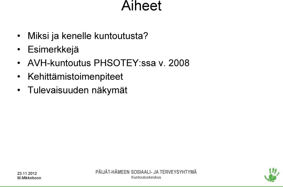 Esimerkkejä AVH-kuntoutus