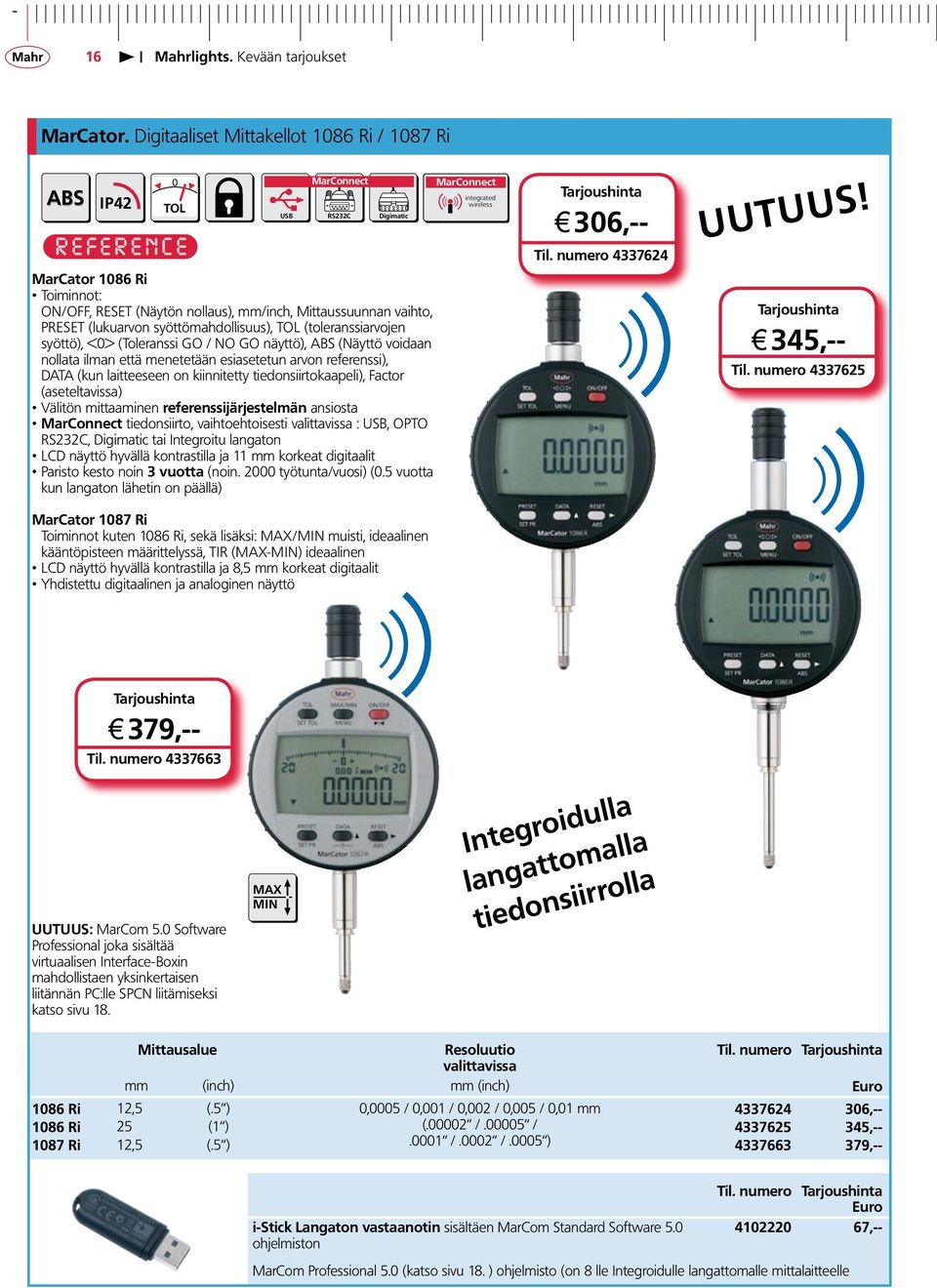 syöttömahdollisuus), TOL (toleranssiarvojen syöttö), <0> (Toleranssi GO / NO GO näyttö), ABS (Näyttö voidaan nollata ilman että menetetään esiasetetun arvon referenssi), DATA (kun laitteeseen on