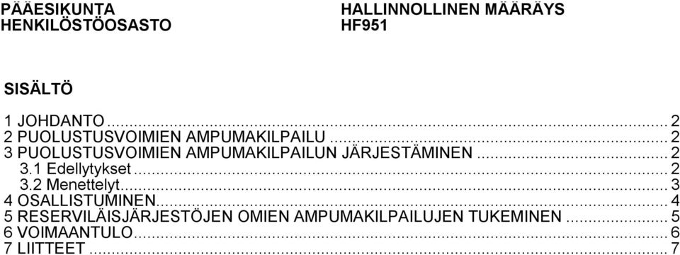 .. 2 3.2 Menettelyt... 3 4 OSALLISTUMINEN.