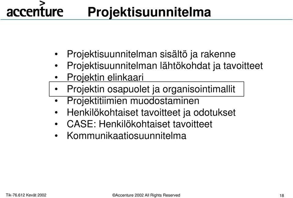 Projektin osapuolet ja organisointimallit Projektitiimien muodostaminen