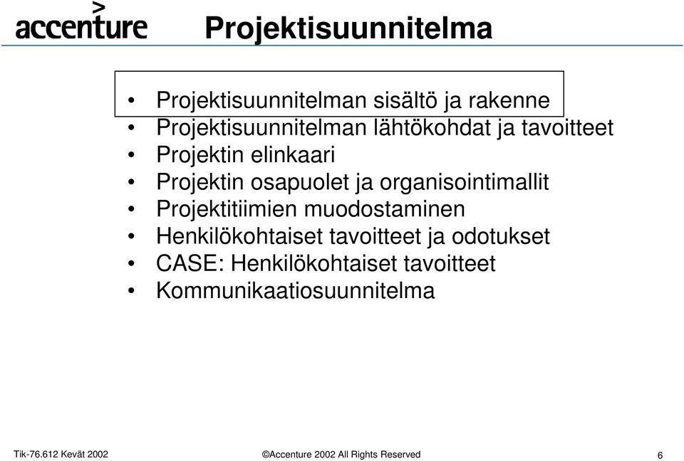 Projektin osapuolet ja organisointimallit Projektitiimien muodostaminen